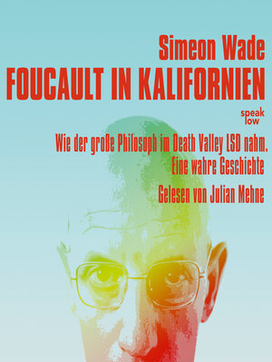 cover image of Foucault in Kalifornien--Wie der große Philosoph im Death Valley LSD nahm. Eine wahre Geschichte